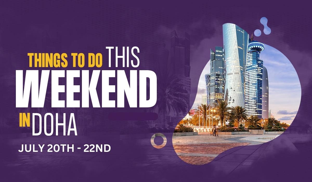 Things to do in Qatar this weekend July 20 to July 22 2023